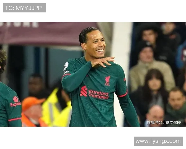 维吉尔范迪克率利物浦稳固防线展现领袖风采助球队冲击新赛季荣誉